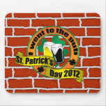 I went to the pub St. patrick's day on bricks Mouse Pads