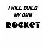 I will build my own, ROCKET t-shirts