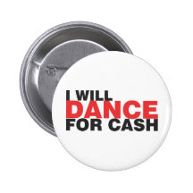 I will dance for cash speld buttons