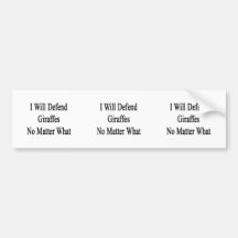 I Will Defend Giraffes No Matter What Bumper Stickers