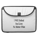 I Will Defend Sea Lions No Matter What Sleeves For MacBook Pro