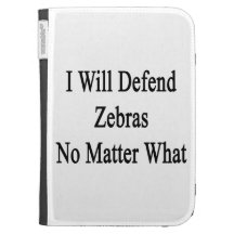 I Will Defend Zebras No Matter What Cases For The Kindle
