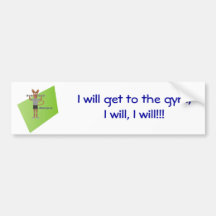 I will get to the gym bumper sticker