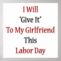 I Will Give It To My Girlfriend This Labour Day Poster