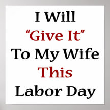 I Will Give It To My Wife This Labour Day Poster