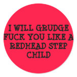 I WILL GRUDGE FUCK YOU LIKE A REDHEAD STEP CHILD STICKER