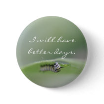 I will have better days Button