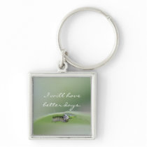 I will have better days Keychain
