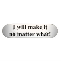 I will make it! black txt skate boards