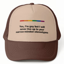 I will never live up to your stereotypes trucker hats