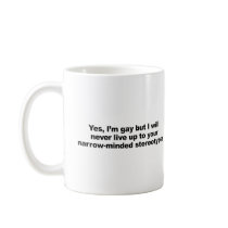I will never live up to your stereotypes mugs