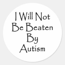 I Will Not Be Beaten By Autism Round Stickers