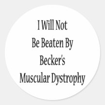 I Will Not Be Beaten By Becker's Muscular Dystroph Round Sticker