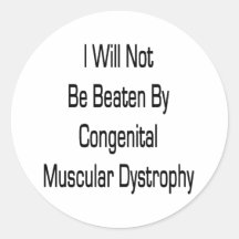 I Will Not Be Beaten By Congenital Muscular Dystro Round Stickers
