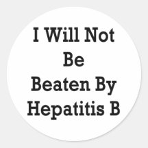 I Will Not Be Beaten By Hepatitis B Round Stickers