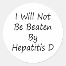I Will Not Be Beaten By Hepatitis D Round Sticker
