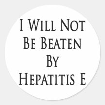 I Will Not Be Beaten By Hepatitis E Round Stickers