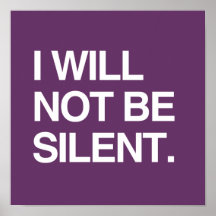 I WILL NOT BE SILENT POSTERS