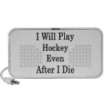 I Will Play Hockey Even After I Die Notebook Speakers