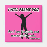I Will Praise You - Psalm 139:14 Pink Silhouette Fridge Magnets