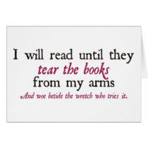 I Will Read Until They Tear the Books from My Arms Greeting Cards