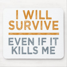 I WILL SURVIVE custom mousepad