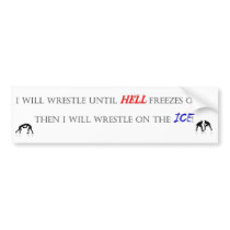 I will wrestle until... bumper stickers
