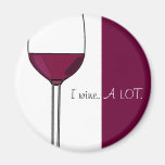 I Wine A LOT. Refrigerator Magnet