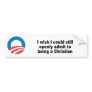I wish I could still admit to being a Christian Bumper Stickers
