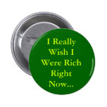 "I Wish I Were Really Rich Right Now..." Button