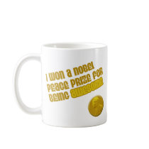I Won A Nobel Peace Prize For Being Awesome funny Coffee Mugs