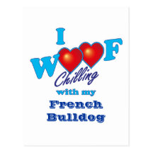 I Woof Chilling French Bulldog Post Card