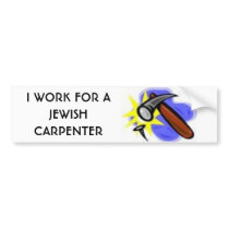 I WORK FOR A JEWISH CARPENTER BUMPER STICKERS