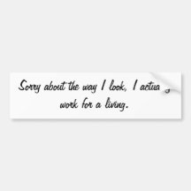 I work for a living bumper sticker
