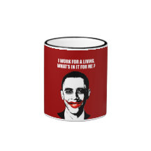 I WORK FOR A LIVING, WHAT'S IN IT FOR ME MUG