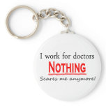 I Work For Doctors Keychains