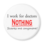 I Work For Doctors Magnets