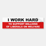 I Work Hard Bumper Stickers