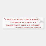 I would have girls regard themselves not as bumper stickers