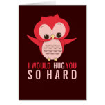 I Would Hug You So Hard Owl Card