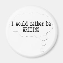 I Would Rather Be Writing Magnet for Writers