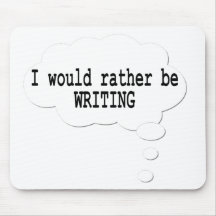 I Would Rather Be Writing Mousepad for Writers