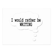 I Would Rather Be Writing Postcard for Writers