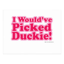 I would've picked Duckie! Postcards