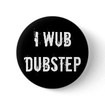 I Wub Dubstep Pinback Buttons