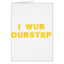 I Wub Dubstep (stiches) Card