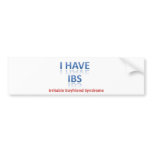 IBS:  Irritable Boyfriend Syndrome Bumper Stickers