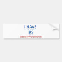 IBS:  Irritable Boyfriend Syndrome Bumper Stickers