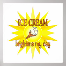 Ice Cream Brightens Posters