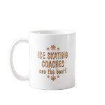 Ice Skating Coaches are the Best Mug